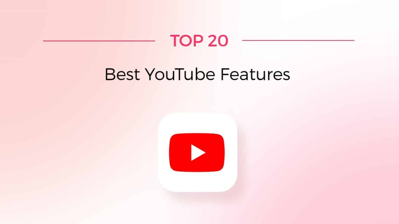 Top 20 YouTube features